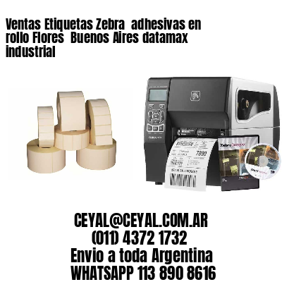Ventas Etiquetas Zebra  adhesivas en rollo Flores  Buenos Aires datamax industrial