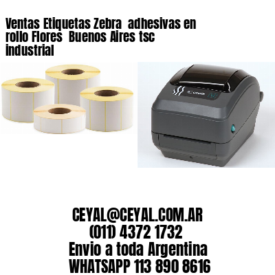Ventas Etiquetas Zebra  adhesivas en rollo Flores  Buenos Aires tsc industrial