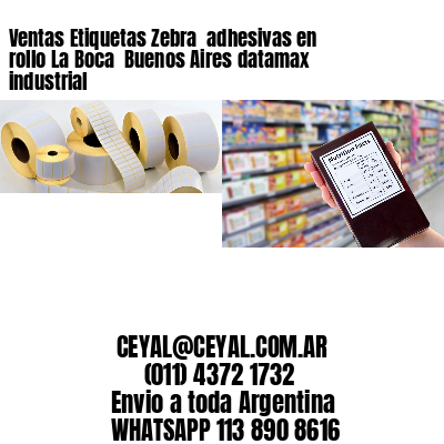 Ventas Etiquetas Zebra  adhesivas en rollo La Boca  Buenos Aires datamax industrial