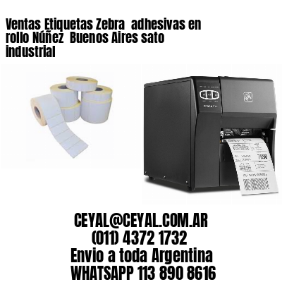 Ventas Etiquetas Zebra  adhesivas en rollo Núñez  Buenos Aires sato industrial