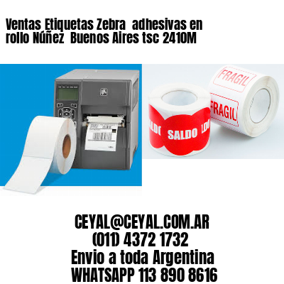 Ventas Etiquetas Zebra  adhesivas en rollo Núñez  Buenos Aires tsc 2410M