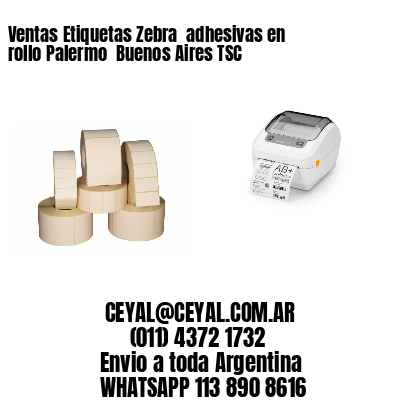 Ventas Etiquetas Zebra  adhesivas en rollo Palermo  Buenos Aires TSC