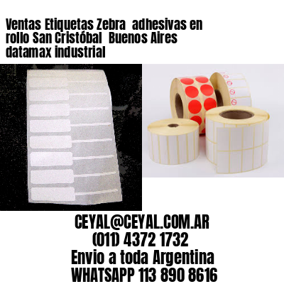 Ventas Etiquetas Zebra  adhesivas en rollo San Cristóbal  Buenos Aires datamax industrial