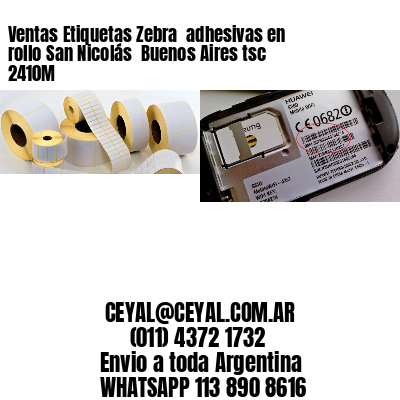 Ventas Etiquetas Zebra  adhesivas en rollo San Nicolás  Buenos Aires tsc 2410M