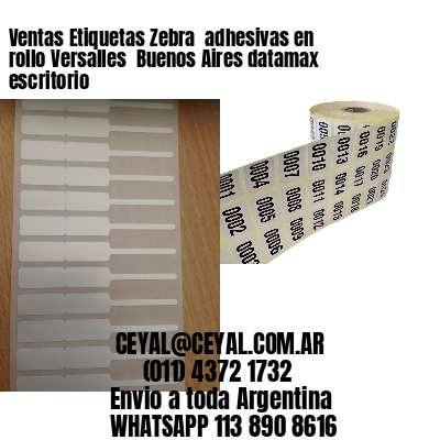 Ventas Etiquetas Zebra  adhesivas en rollo Versalles  Buenos Aires datamax escritorio