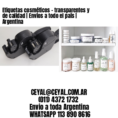 Etiquetas cosméticos - transparentes y de calidad | Envíos a todo el país | Argentina