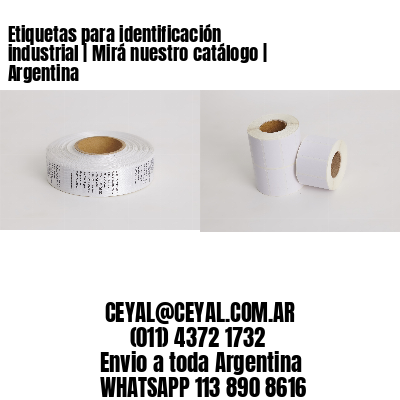 Etiquetas para identificación industrial | Mirá nuestro catálogo | Argentina