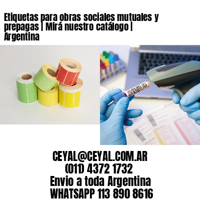 Etiquetas para obras sociales mutuales y prepagas | Mirá nuestro catálogo | Argentina