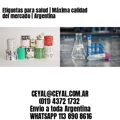 Etiquetas para salud | Máxima calidad del mercado | Argentina