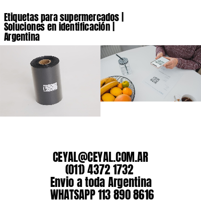 Etiquetas para supermercados | Soluciones en identificación | Argentina
