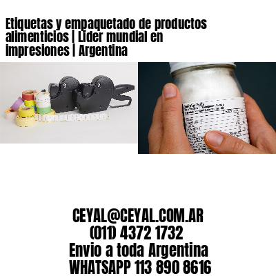 Etiquetas y empaquetado de productos alimenticios | Líder mundial en impresiones | Argentina