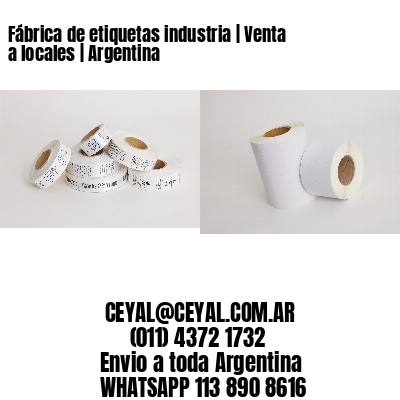 Fábrica de etiquetas industria | Venta a locales | Argentina