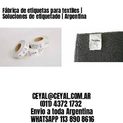 Fábrica de etiquetas para textiles | Soluciones de etiquetado | Argentina