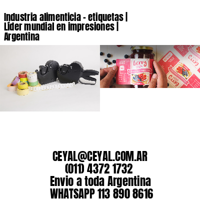 Industria alimenticia – etiquetas | Líder mundial en impresiones | Argentina