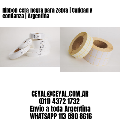 Ribbon cera negra para Zebra | Calidad y confianza | Argentina