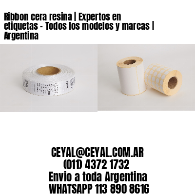 Ribbon cera resina | Expertos en etiquetas – Todos los modelos y marcas | Argentina