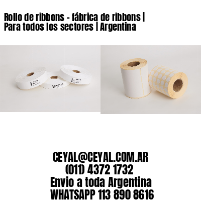 Rollo de ribbons - fábrica de ribbons | Para todos los sectores | Argentina