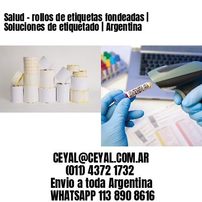 Salud – rollos de etiquetas fondeadas | Soluciones de etiquetado | Argentina