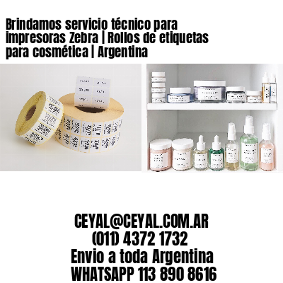 Brindamos servicio técnico para impresoras Zebra | Rollos de etiquetas para cosmética | Argentina