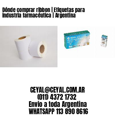 Dónde comprar ribbon | Etiquetas para industria farmacéutica | Argentina