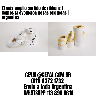 El más amplio surtido de ribbons | Somos la evolución de las etiquetas | Argentina