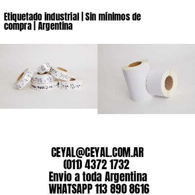 Etiquetado industrial | Sin mínimos de compra | Argentina