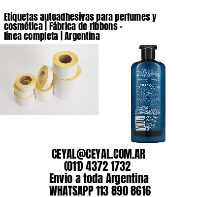 Etiquetas autoadhesivas para perfumes y cosmética | Fábrica de ribbons - línea completa | Argentina