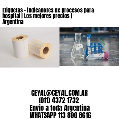 Etiquetas – indicadores de procesos para hospital | Los mejores precios | Argentina