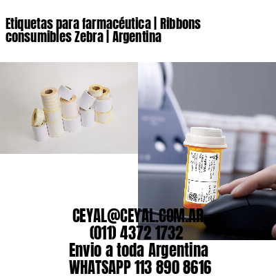 Etiquetas para farmacéutica | Ribbons consumibles Zebra | Argentina