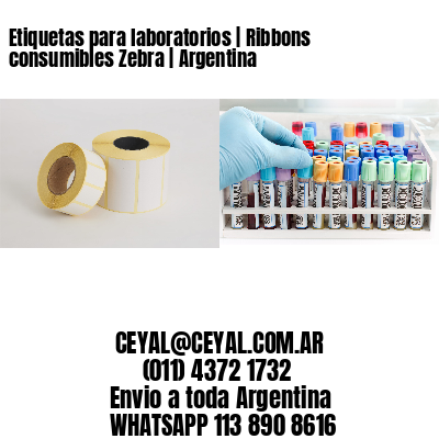 Etiquetas para laboratorios | Ribbons consumibles Zebra | Argentina