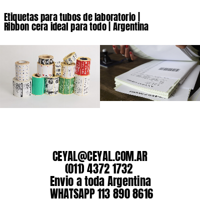 Etiquetas para tubos de laboratorio | Ribbon cera ideal para todo | Argentina