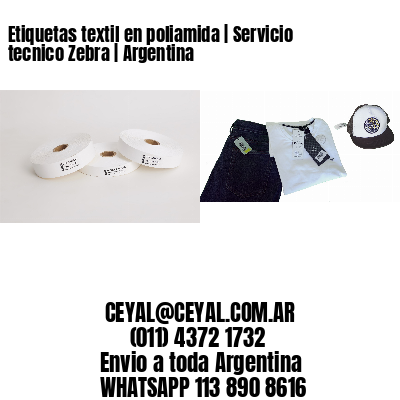 Etiquetas textil en poliamida | Servicio tecnico Zebra | Argentina