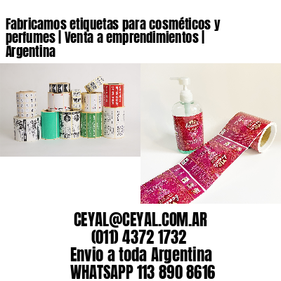 Fabricamos etiquetas para cosméticos y perfumes | Venta a emprendimientos | Argentina