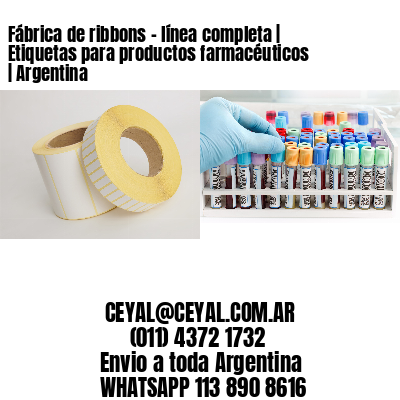 Fábrica de ribbons – línea completa | Etiquetas para productos farmacéuticos | Argentina