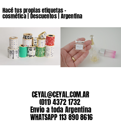 Hacé tus propias etiquetas – cosmética | Descuentos | Argentina