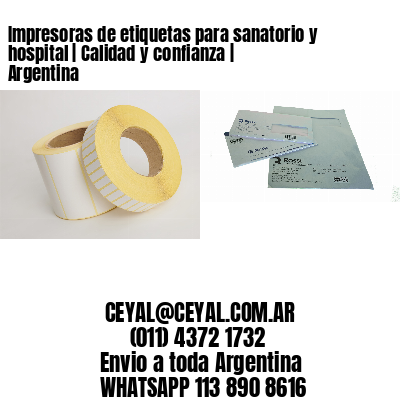 Impresoras de etiquetas para sanatorio y hospital | Calidad y confianza | Argentina