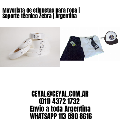 Mayorista de etiquetas para ropa | Soporte técnico Zebra | Argentina