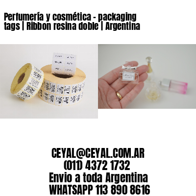 Perfumería y cosmética – packaging tags | Ribbon resina doble | Argentina