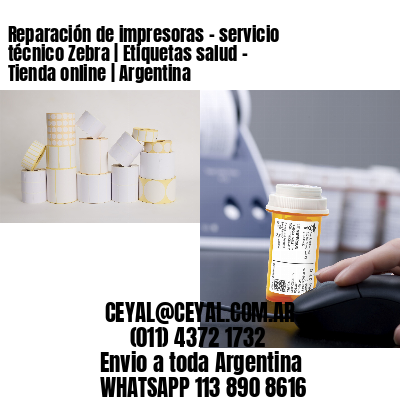 Reparación de impresoras – servicio técnico Zebra | Etiquetas salud – Tienda online | Argentina