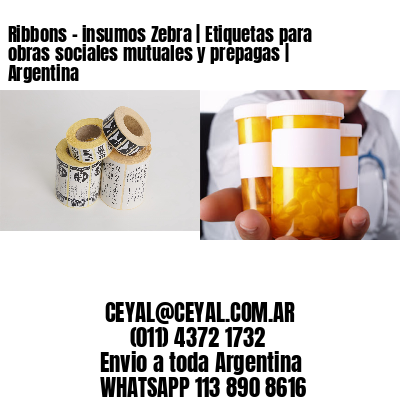 Ribbons – insumos Zebra | Etiquetas para obras sociales mutuales y prepagas | Argentina