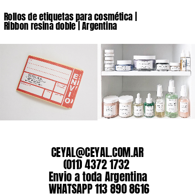 Rollos de etiquetas para cosmética | Ribbon resina doble | Argentina