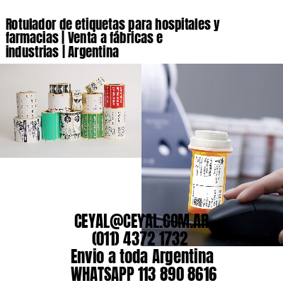 Rotulador de etiquetas para hospitales y farmacias | Venta a fábricas e industrias | Argentina
