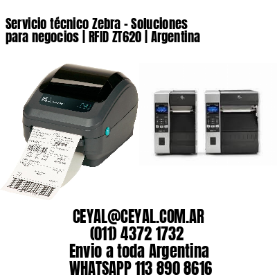 Servicio técnico Zebra – Soluciones para negocios | RFID ZT620 | Argentina