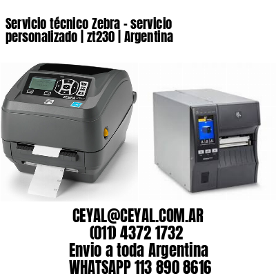 Servicio técnico Zebra – servicio personalizado | zt230 | Argentina