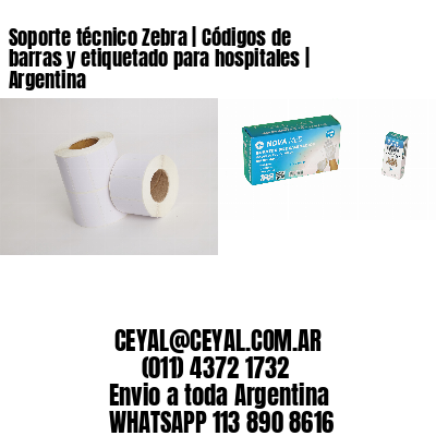 Soporte técnico Zebra | Códigos de barras y etiquetado para hospitales | Argentina