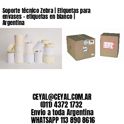 Soporte técnico Zebra | Etiquetas para envases - etiquetas en blanco | Argentina