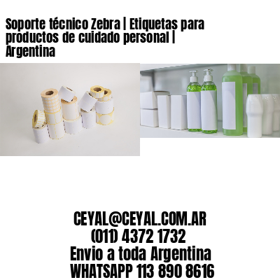 Soporte técnico Zebra | Etiquetas para productos de cuidado personal | Argentina