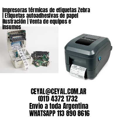 Impresoras térmicas de etiquetas Zebra | Etiquetas autoadhesivas de papel ilustración | Venta de equipos e insumos