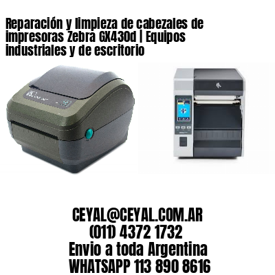 Reparación y limpieza de cabezales de impresoras Zebra GX430d | Equipos industriales y de escritorio