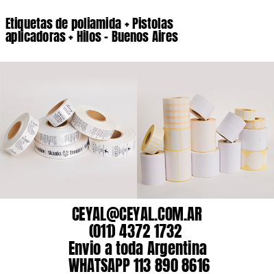 Etiquetas de poliamida + Pistolas aplicadoras + Hilos - Buenos Aires